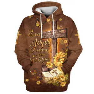 Be Like Jesus Is Better Than You Do You Hoodie Cross And Bible 3d Hoodies Jesus Hoodie Men & Women Christian Hoodie 3D Printed Hoodie